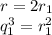 r = 2r_1\\ q_1^3 = r_1^2