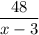 \dfrac{48}{x-3}