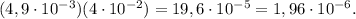 (4,9\cdot10^{-3})(4\cdot10^{-2})=19,6\cdot10^{-5}=1,96\cdot10^{-6}.