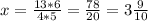 x= \frac{13*6}{4*5} = \frac{78}{20} =3 \frac{9}{10}