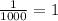 \frac{1}{1000} =1