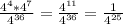 \frac{4^{4}*4^{7}}{ 4^{36} } = \frac{4^{11}}{ 4^{36} } = \frac{1}{4^{25}}