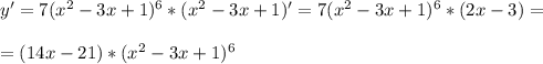 y'=7(x^2-3x+1)^6*(x^2-3x+1)'=7(x^2-3x+1)^6*(2x-3)= \\ \\ =(14x-21)*(x^2-3x+1)^6