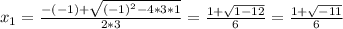 x_{1} = \frac{-(-1)+ \sqrt{ (-1)^{2}-4*3*1 } }{2*3} = \frac{1+ \sqrt{1-12} }{6} = \frac{1+ \sqrt{-11} }{6}