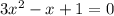 3 x^{2} -x+1=0