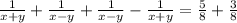 \frac{1}{x+y}+\frac{1}{x-y}+\frac{1}{x-y}-\frac{1}{x+y} = \frac{5}{8} + \frac{3}{8}