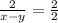 \frac{2}{x-y} = \frac{2}{2}