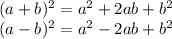 (a+b)^2=a^2+2ab+b^2\\ (a-b)^2=a^2-2ab+b^2