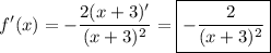 \displaystyle f'(x)=- \frac{2(x+3)'}{(x+3)^2} =\boxed{- \frac{2}{(x+3)^2} }