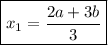 \boxed{x_1= \frac{2a+3b}{3} }