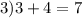 3) 3 + 4 = 7