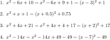 1.\,\,\, x^2-6x+10=x^2-6x+9+1=(x-3)^2+1\\ \\ 2.\,\,\, x^2+x+1=(x+0.5)^2+0.75\\ \\ 3.\,\,\, x^2+4x+21=x^2+4x+4+17=(x+2)^2+17\\ \\4.\,\,\, x^2-14x=x^2-14x+49-49=(x-7)^2-49