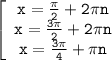 \mathtt{\left[\begin{array}{ccc}\mathtt{x=\frac{\pi}{2}+2\pi n}\\\mathtt{x=\frac{3\pi}{2}+2\pi n}\\\mathtt{x=\frac{3\pi}{4}+\pi n}\end{array}\right}