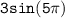 \mathtt{3sin(5\pi)}