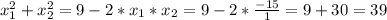 x_{1} ^{2} +x_{2} ^{2} =9-2* x_{1} * x_{2}=9-2* \frac{-15}{1} =9+30=39