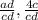 \frac{ad}{cd} , \frac{4c}{cd}