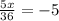 \frac{5x}{36}=-5