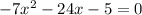 -7x^{2}-24x-5=0