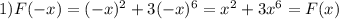 1) F(-x) = (-x)^2+3(-x)^6=x^2+3x^6=F(x)