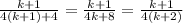 \dispaystyle \frac{k+1}{4(k+1)+4}= \frac{k+1}{4k+8}= \frac{k+1}{4(k+2)}