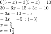 6(5-x)-3(5-x)=10\\&#10;30-6x-15+3x=10\\&#10;-3x=10-15\\&#10;-3x=-5 |:(-3)\\&#10;x= \frac{5}{3}\\&#10;x=1 \frac{2}{3}