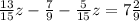 \frac{13}{15} z- \frac{7}{9}-\frac{5}{15} z=7 \frac{2}{9}