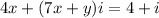 4x+(7x+y)i=4+i