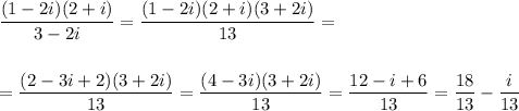 \displaystyle \frac{(1-2i)(2+i)}{3-2i} = \frac{(1-2i)(2+i)(3+2i)}{13} =\\ \\ \\ = \frac{(2-3i+2)(3+2i)}{13}= \frac{(4-3i)(3+2i)}{13} = \frac{12-i+6}{13}= \frac{18}{13} - \frac{i}{13}