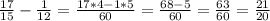 \frac{17}{15}- \frac{1}{12}= \frac{17*4-1*5}{60} = \frac{68-5}{60}= \frac{63}{60}= \frac{21}{20}