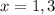 x=1,3