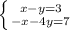 \left \{ {{x-y=3} \atop {-x-4y=7}} \right.