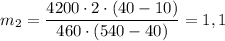 m_2 = \dfrac{4200\cdot2\cdot(40 - 10)}{460\cdot(540 - 40)} = 1,1