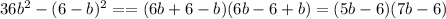 36b^2-(6-b)^2==(6b+6-b)(6b-6+b)=(5b-6)(7b-6)