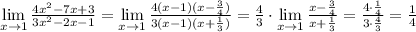 \lim\limits _{x \to 1} \frac{4x^2-7x+3}{3x^2-2x-1} = \lim\limits _{x \to 1}\frac{4(x-1)(x-\frac{3}{4})}{3(x-1)(x+\frac{1}{3})} = \frac{4}{3} \cdot \lim\limits _{x \to 1} \frac{x-\frac{3}{4}}{x+\frac{1}{3}}=\frac{4\cdot \frac{1}{4}}{3\cdot \frac{4}{3}}=\frac{1}{4}