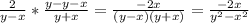 \frac{2}{y-x}*\frac{y-y-x}{y+x}= \frac{-2x}{(y-x)(y+x)}= \frac{-2x}{y^2-x^2}