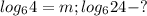 log_64=m; log_624-?