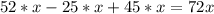 52*x-25*x+45*x=72x