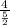 \frac{4}{ \frac{5}{2} }