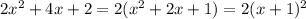 2x^2+4x+2=2(x^2+2x+1)=2(x+1)^2