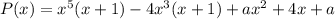 P(x)=x^5(x+1)-4x^3(x+1)+ax^2+4x+a