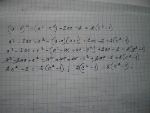 (a-c)^2-(a^2-c^2)+2ac-2=2(c^2-1 ) найдите тождество ​