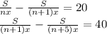 \frac{S}{nx} - \frac{S}{(n+1)x}=20 \\ \frac{S}{(n+1)x} - \frac{S}{(n+5)x}=40