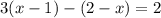 3 (x - 1) - (2 - x) = 2