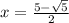 x = \frac{5-\sqrt{5}}{2}