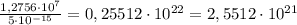 \frac{1,2756\cdot 10^7}{5\cdot 10^{-15}} =0,25512\cdot 10^{22}=2,5512\cdot 10^{21}