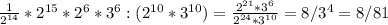 \frac{1}{ 2^{14} } * 2^{15} * 2^{6} * 3^{6} : (2^{10} * 3^{10} )= \frac{ 2^{21}* 3^{6} }{ 2^{24}* 3^{10} } =8/ 3^4=8/81