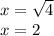 x= \sqrt{4} \\ x=2