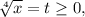 \sqrt[4]{x}=t \geq 0,