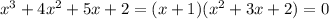 x^3+4x^2+5x+2=(x+1)(x^2+3x+2)=0&#10;