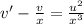 v' - \frac{v}{x} = \frac{u^2}{x^3}